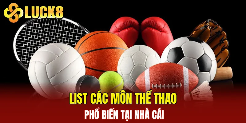 List các môn thể thao yêu thích tại nhà cái